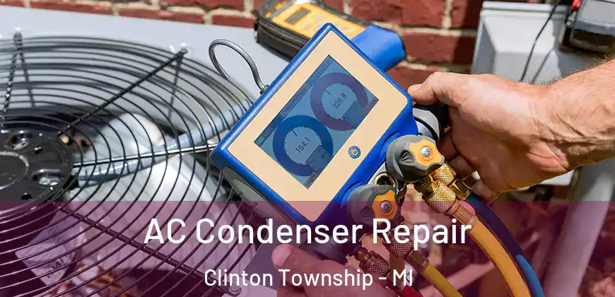  AC Condenser Repair Clinton Township - MI
