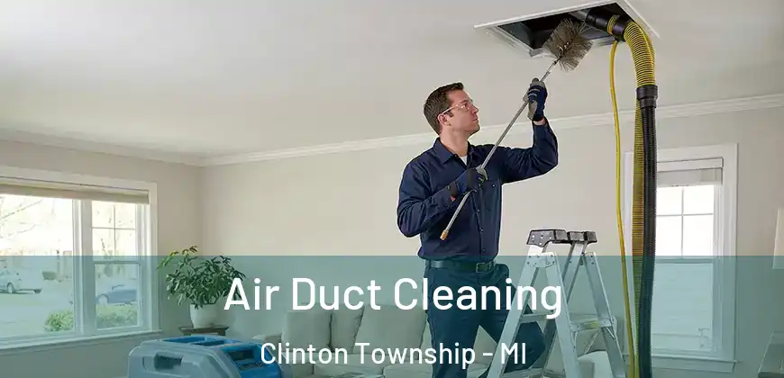  Air Duct Cleaning Clinton Township - MI
