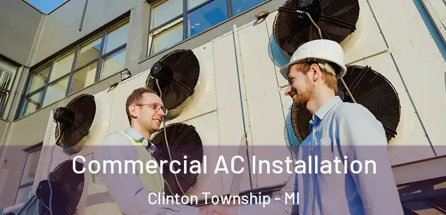  Commercial AC Installation Clinton Township - MI