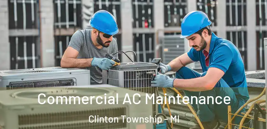  Commercial AC Maintenance Clinton Township - MI