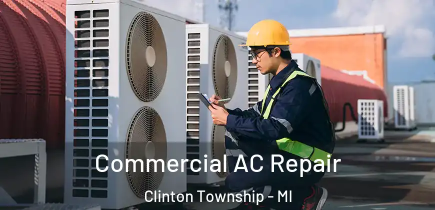 Commercial AC Repair Clinton Township - MI