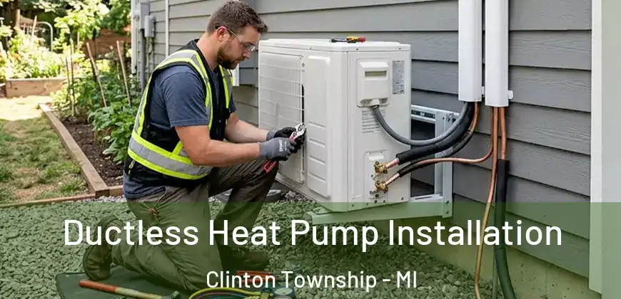 Ductless Heat Pump Installation Clinton Township - MI