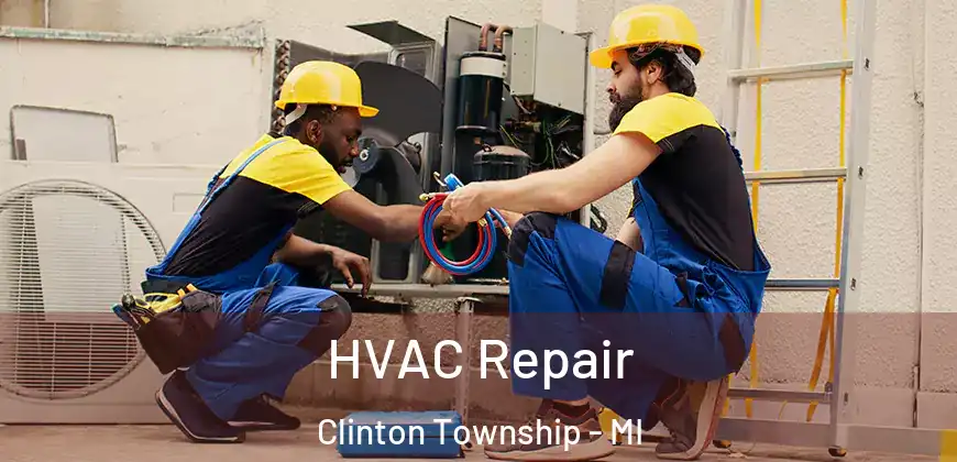  HVAC Repair Clinton Township - MI